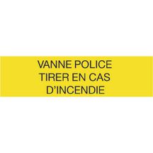 Etiquettes vanne police - Tirer en cas d'incendie 150x75mm Réf 308092