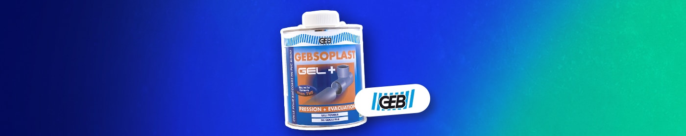 GEBSOPLAST GEL PLUS : la colle PVC conforme pour l'eau potable